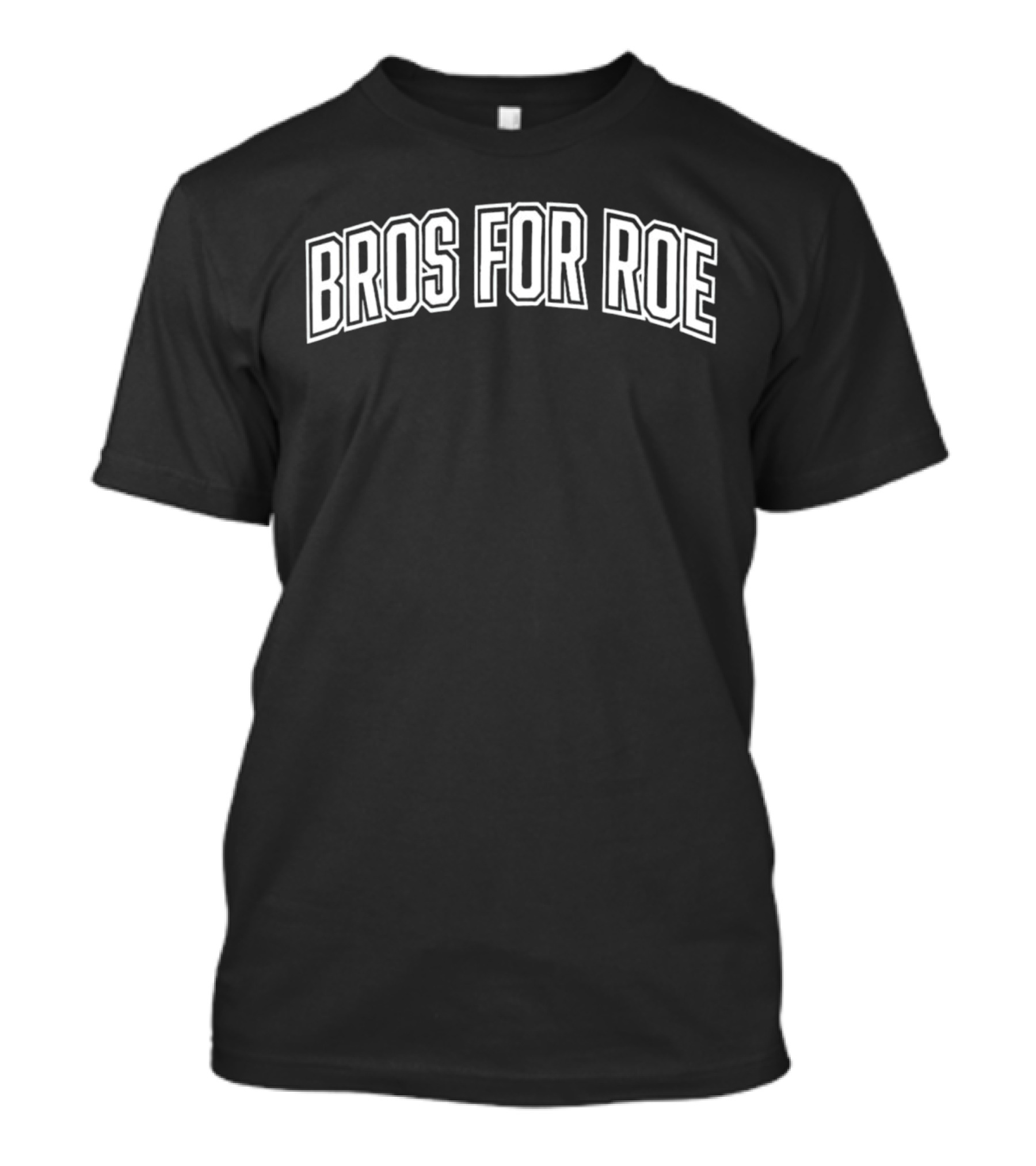 Bros For Roe Roe V Wade Supportive Message T-Shirt