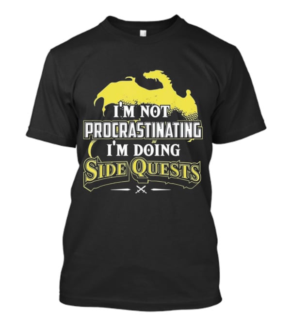 I'm Not Procrastinating I'm Doing Side Quests Dragon T-Shirt