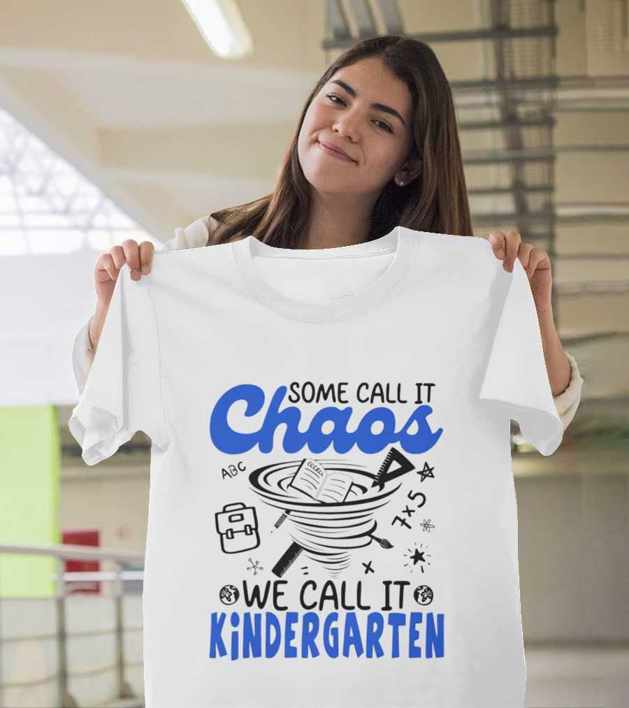 Some Call It Chaos ABC 7x5 We Call It Kindergarten T-Shirt