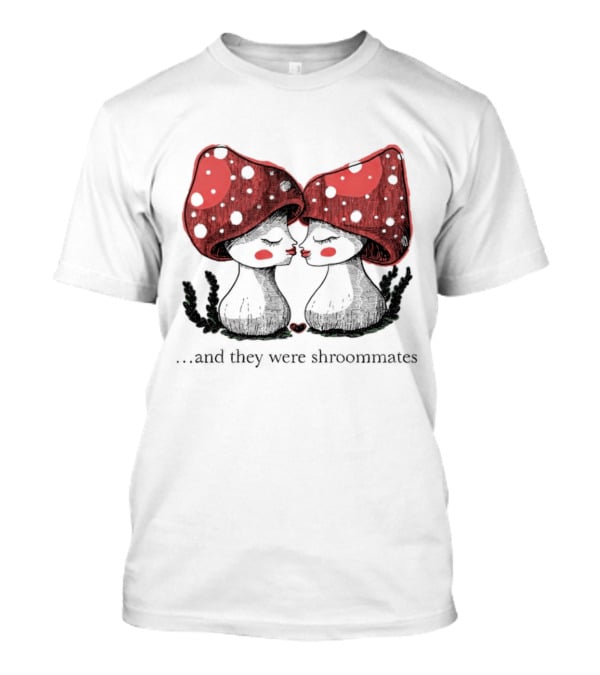 Two Mushrooms With Red Caps In Love And They Were Shroommates T-Shirt