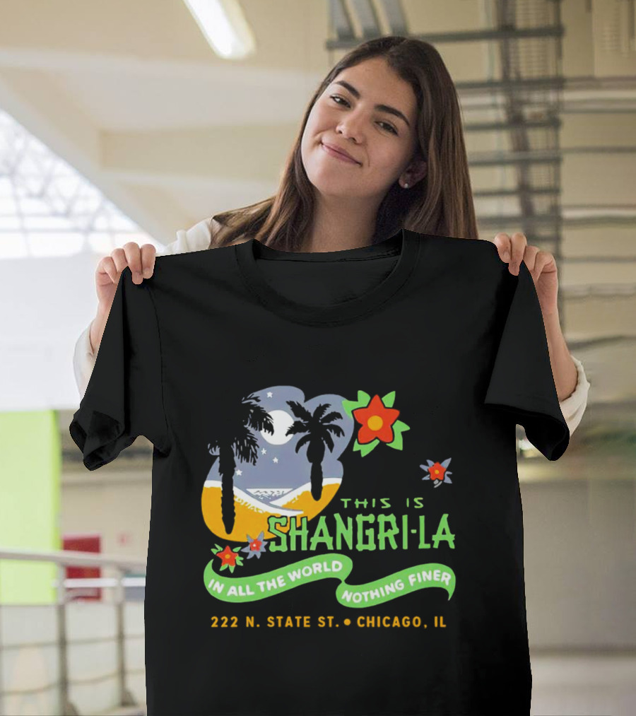 This Is Shangri-La 222 N State St Chicago IL In All The World Nothing Finer Vintage Tiki Bar T-Shirt