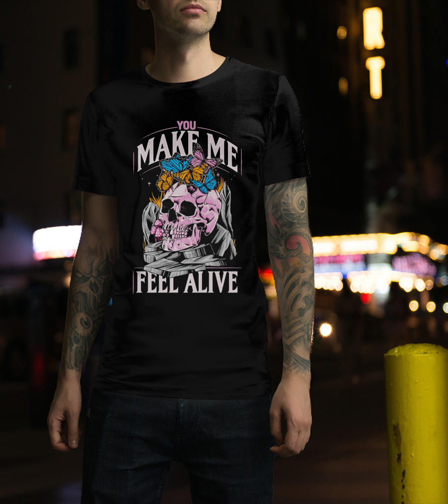 You Make Me Feel Alive Skull Butterflies T-Shirt