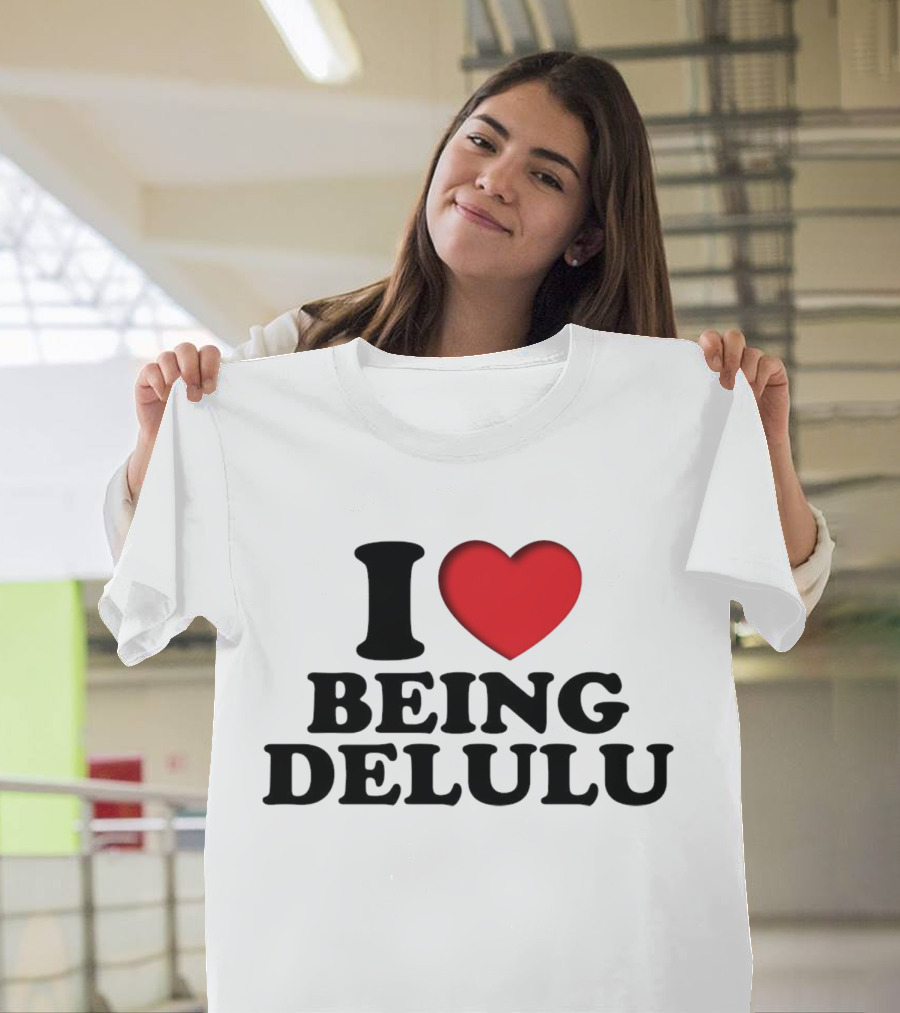 I Love Being Delulu Heart T-Shirt