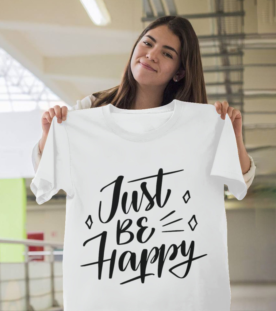 Just Be Happy Positive Message With Decorative Elements T-Shirt