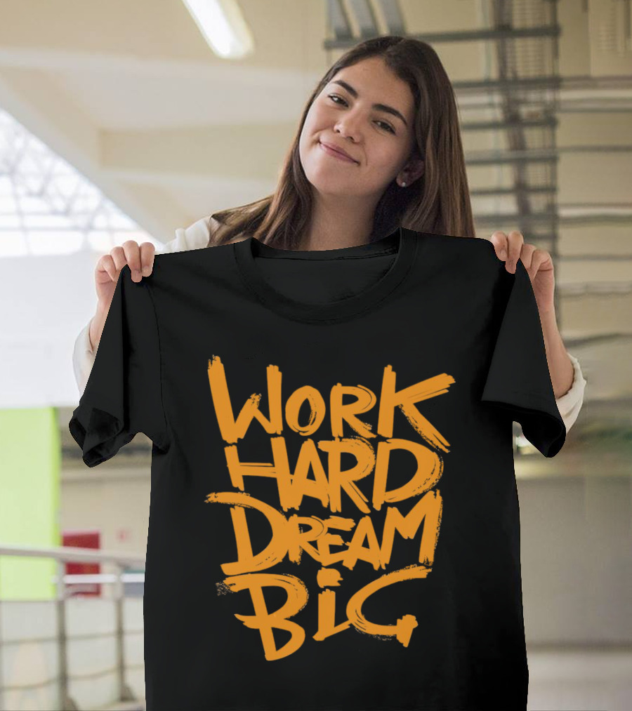 WORK HARD DREAM BIG Motivation Success Bold Inspirational Typography T-Shirt