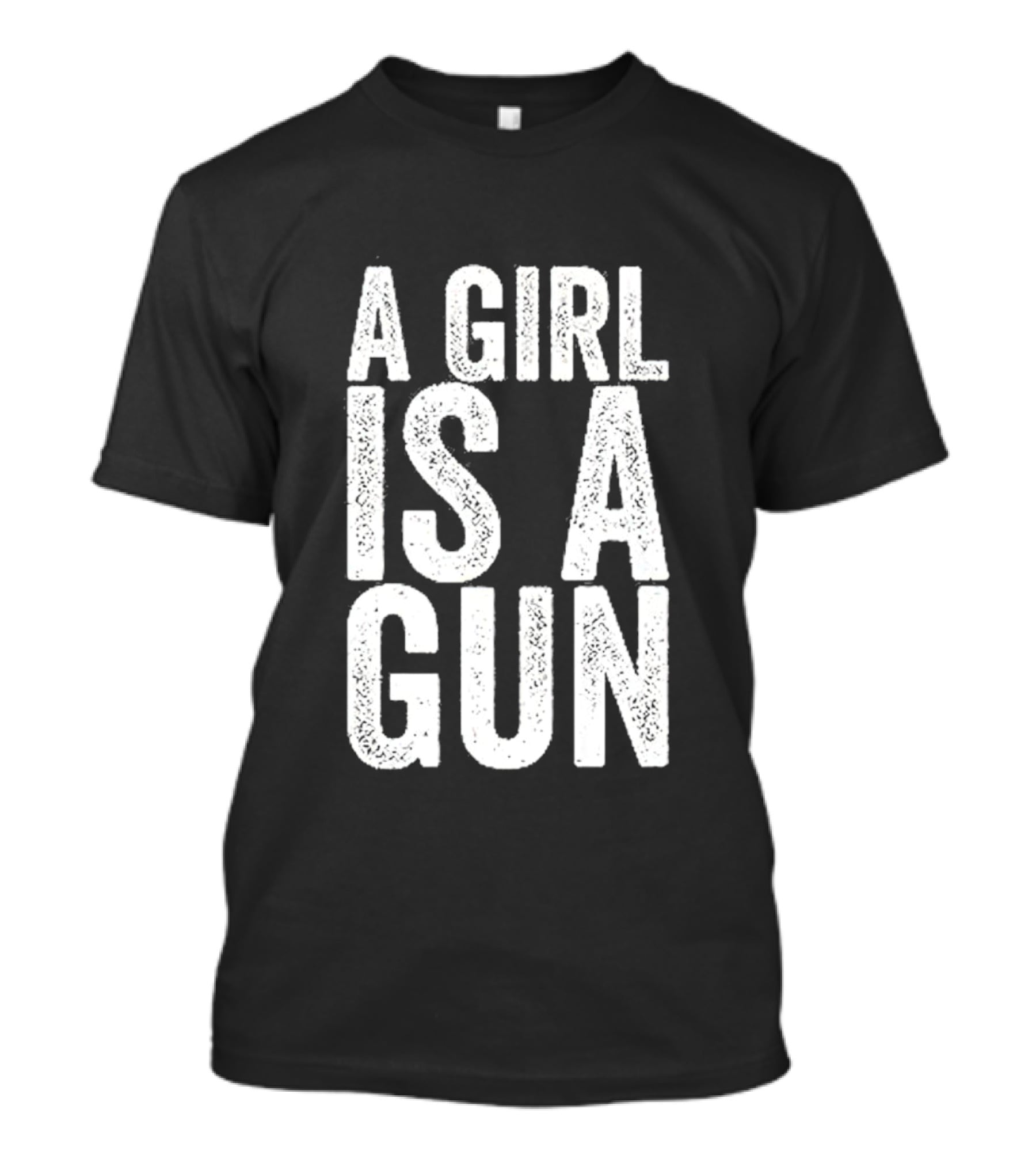 A Girl Is A Gun Empowerment Phrase T-Shirt