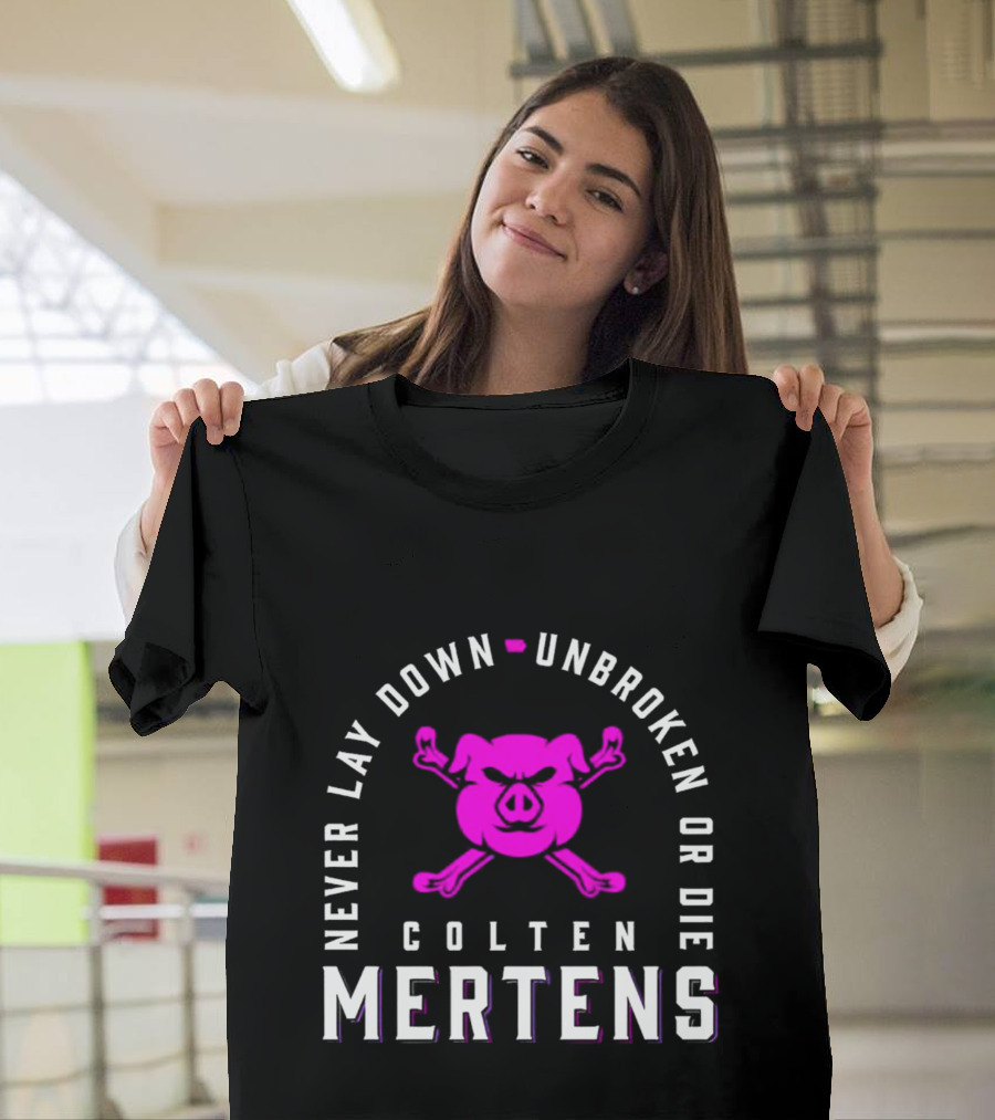 Never Lay Down Unbroken or Die Colten Mertens Pig T-Shirt