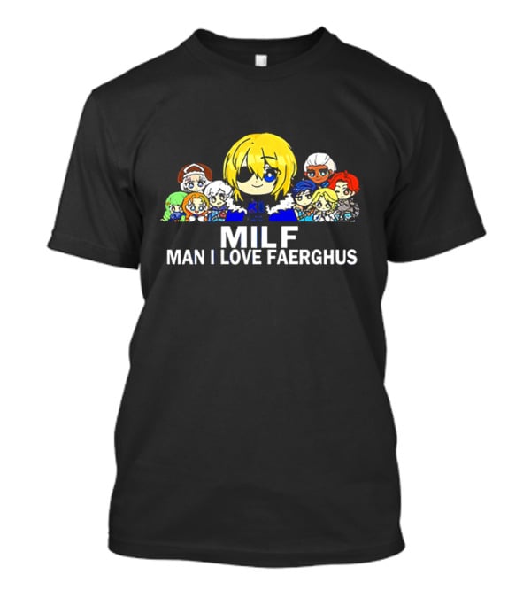 MILF Man I Love Faerghus Anime Characters Kingdom Of Faerghus T-Shirt