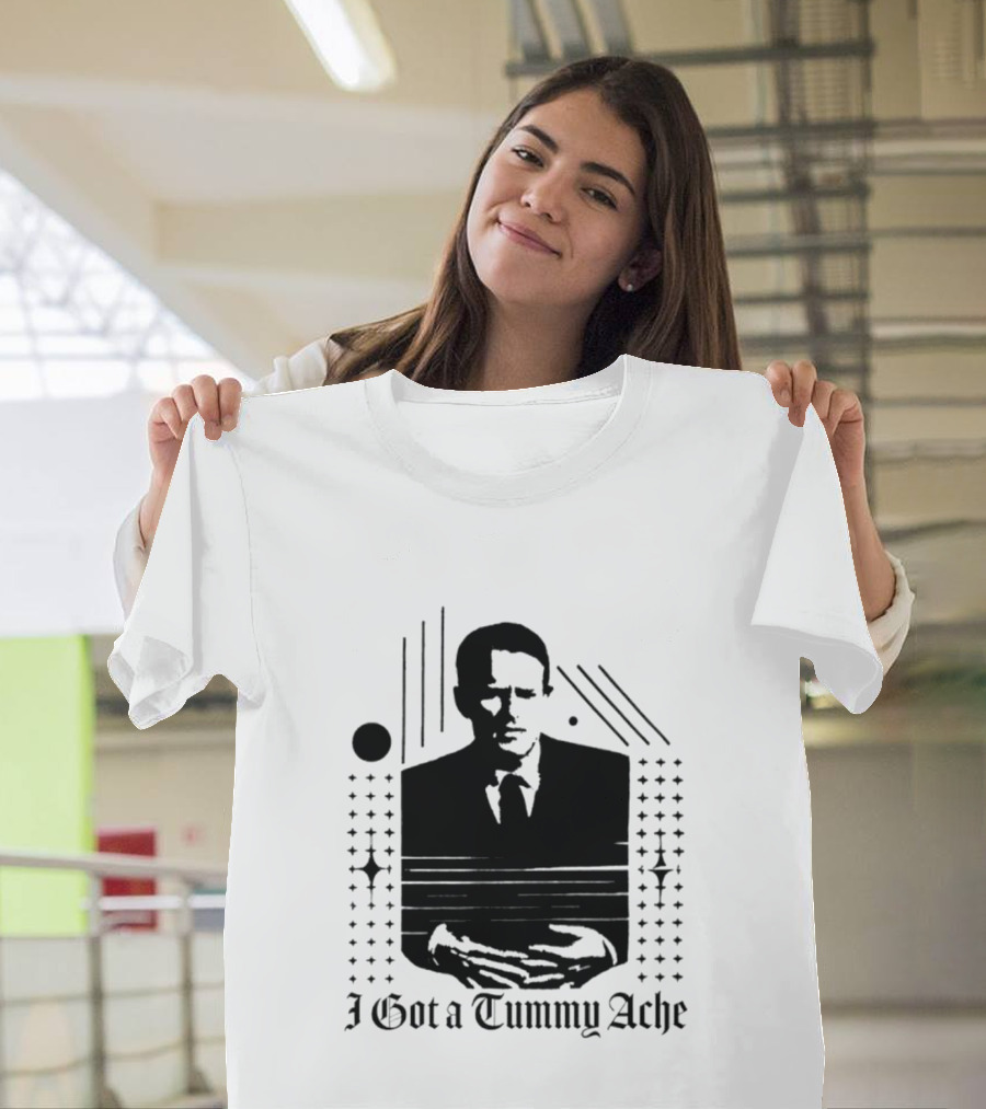 I Got a Tummy Ache Man with Hands Holding Stomach T-Shirt
