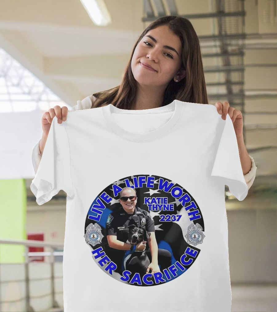 Live a Life Worth Her Sacrifice Katie Thyne 2237 Police T-Shirt