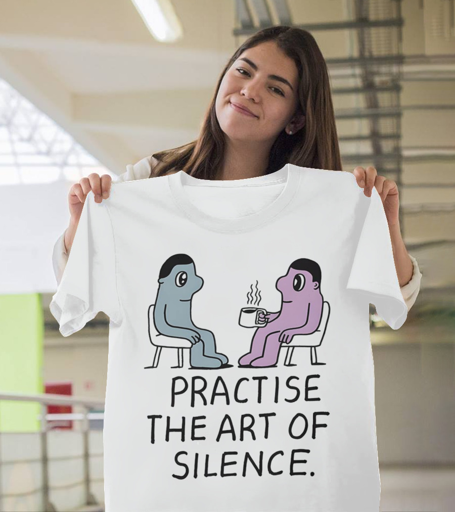 Practise The Art Of Silence Two Characters With Coffee T-Shirt