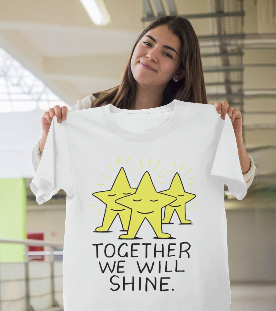 Together We Will Shine Three Happy Stars T-Shirt