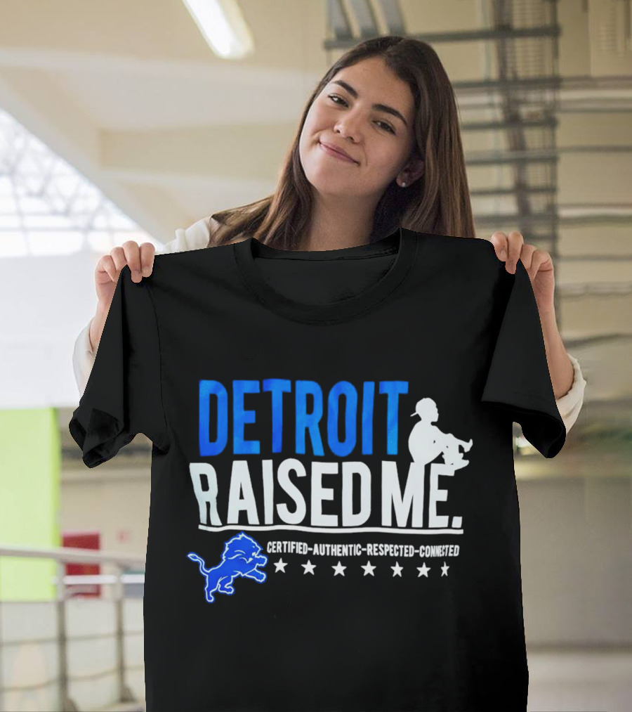 Detroit Raised Me Certified Authentic Respected Connected Lions Motif T-Shirt