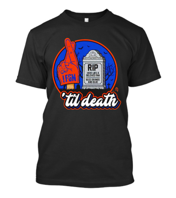 Rip Here Lies A Beloved Fan Bled Orange And Blue LFGM ‘Til Death T-Shirt