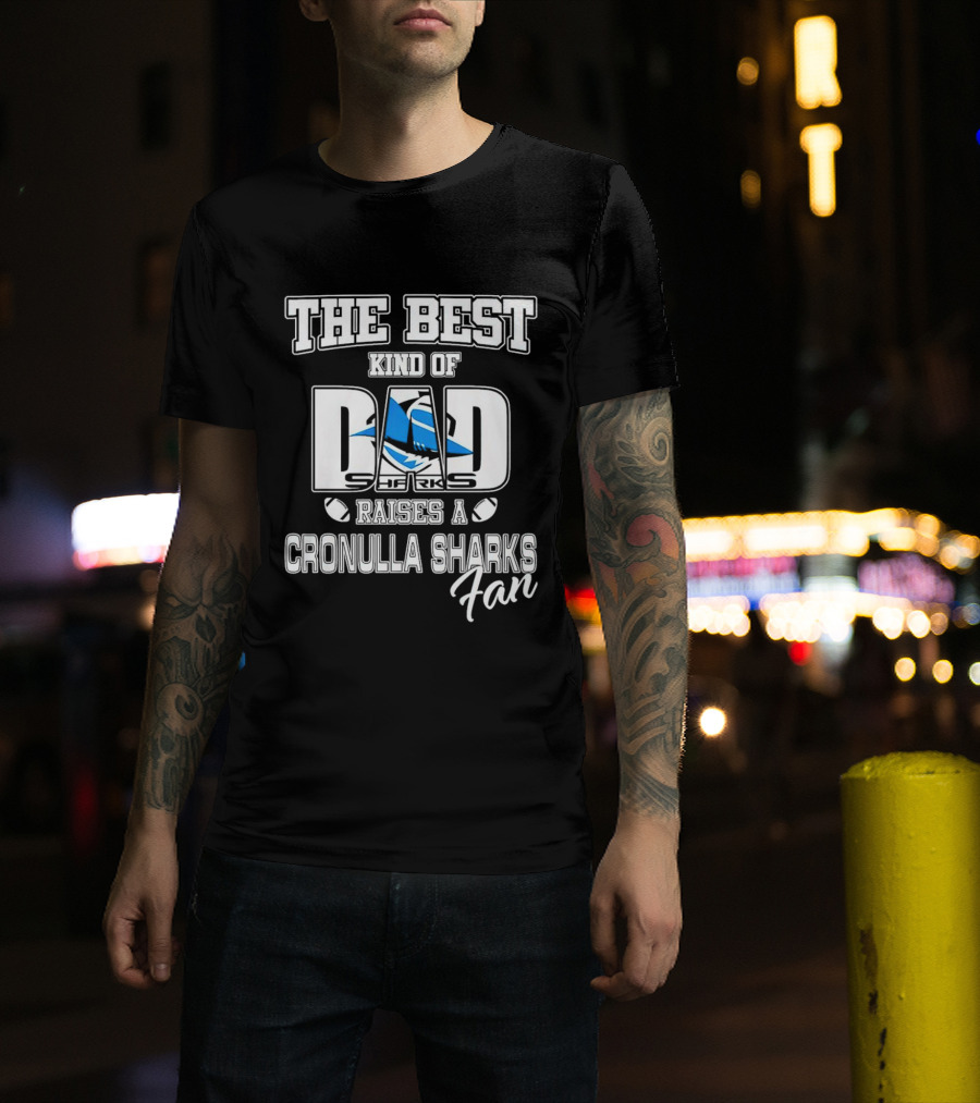 The Best Kind Of Dad Sharks Raises A Cronulla Sharks Fan T-Shirt