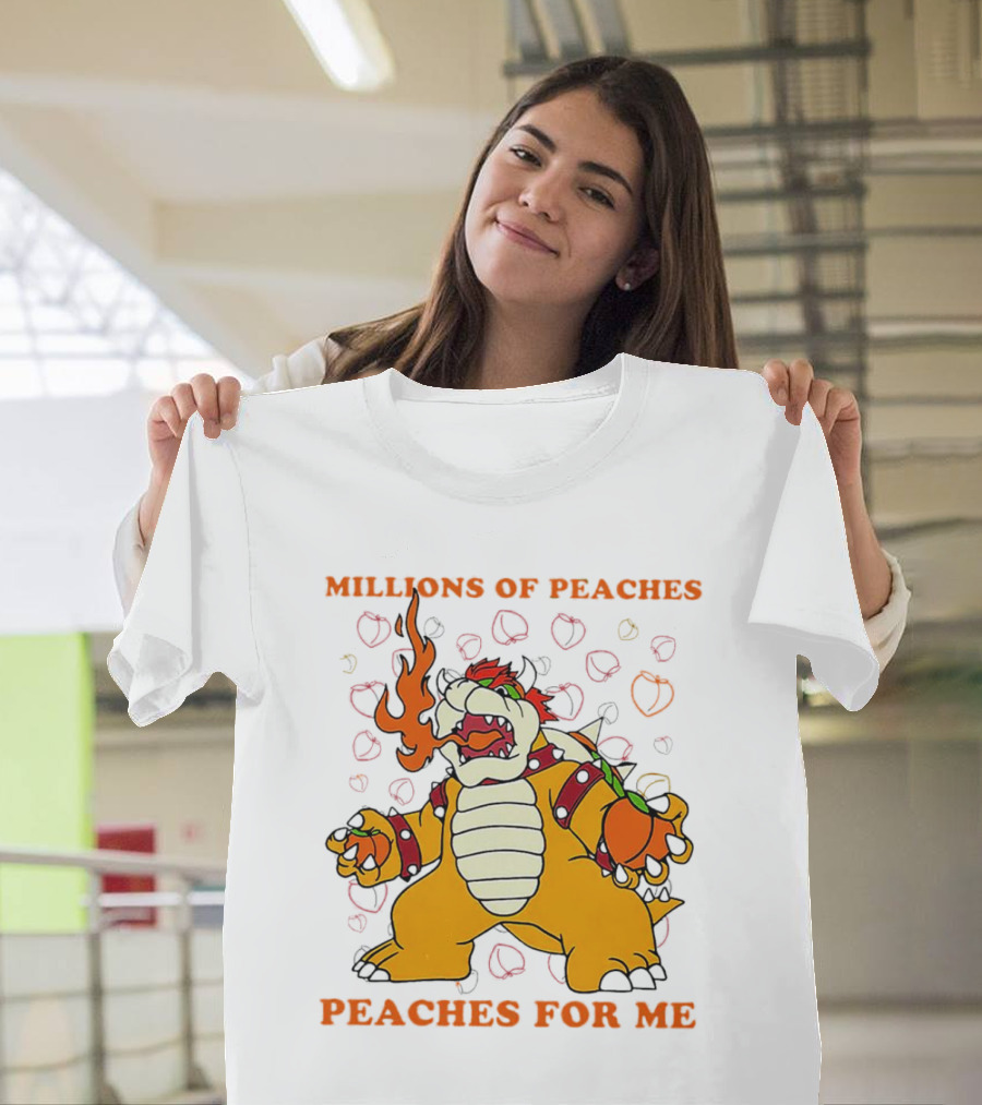 Millions Of Peaches Peaches For Me Bowser T-Shirt