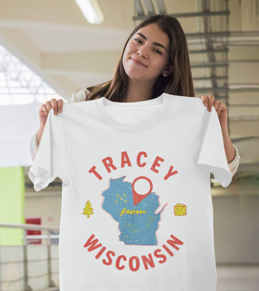 Tracey From Wisconsin Map Cheese Trees T-Shirt