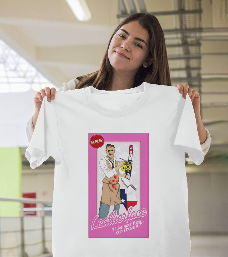 Leatherface Murder I Like Your Face, Can I Have It? T-Shirt