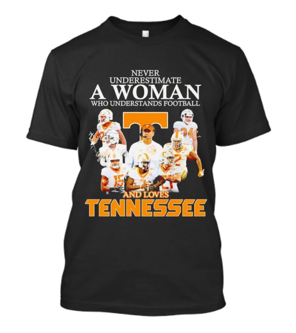 Tennessee Volunteers Never Underestimate A Woman Who Understands Football And Loves Tennessee T-Shirt
