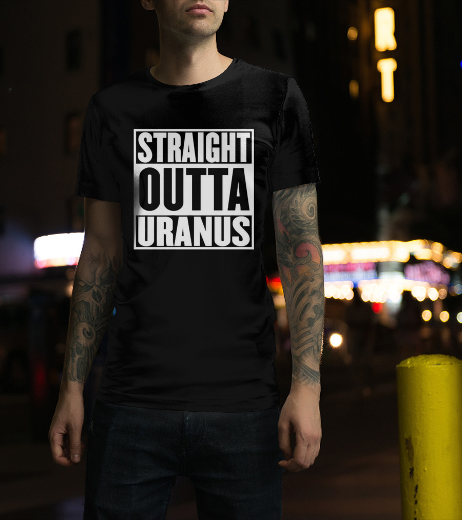 Straight Outta Uranus T-Shirt