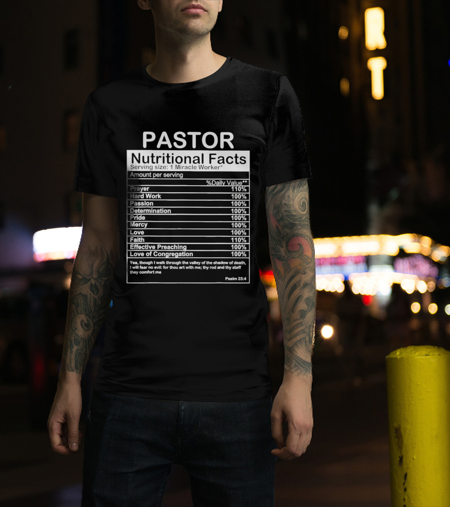 Pastor Nutritional Facts Prayer Hard Work Passion Determination Pride Mercy Love Faith Preaching Congregation Psalm 23:4 T-Shirt