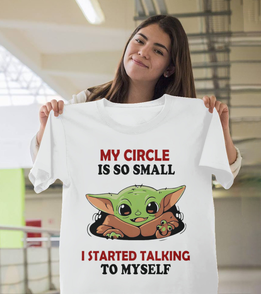 Baby Yoda My Circle Is So Small I Started Talking to Myself T-Shirt