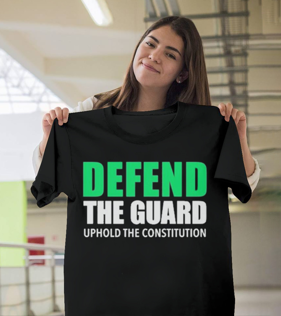 Defend The Guard Uphold The Constitution T-Shirt