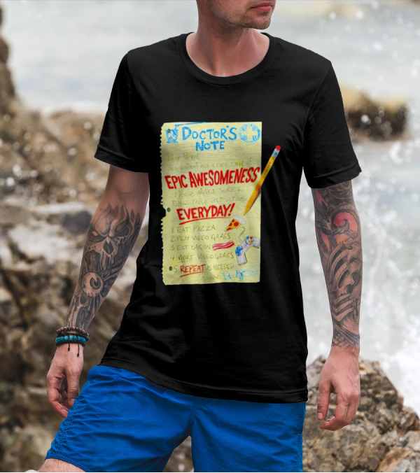 Doctor's Note Dear Parent Patient Rare Case Of Epic Awesomeness Eat Pizza Play Video Games Eat Bacon Everyday Repeat T-Shirt