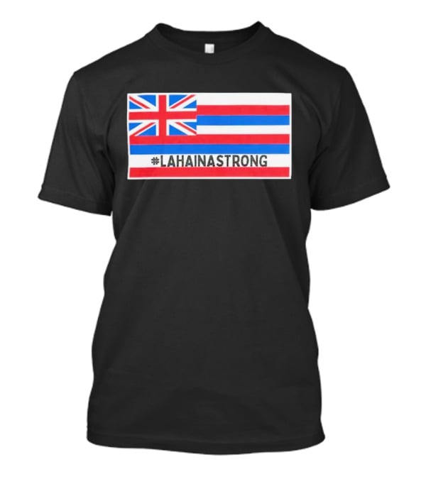 Pray For Lahaina Strong United Kingdom Flag LahainaStrong T-Shirt