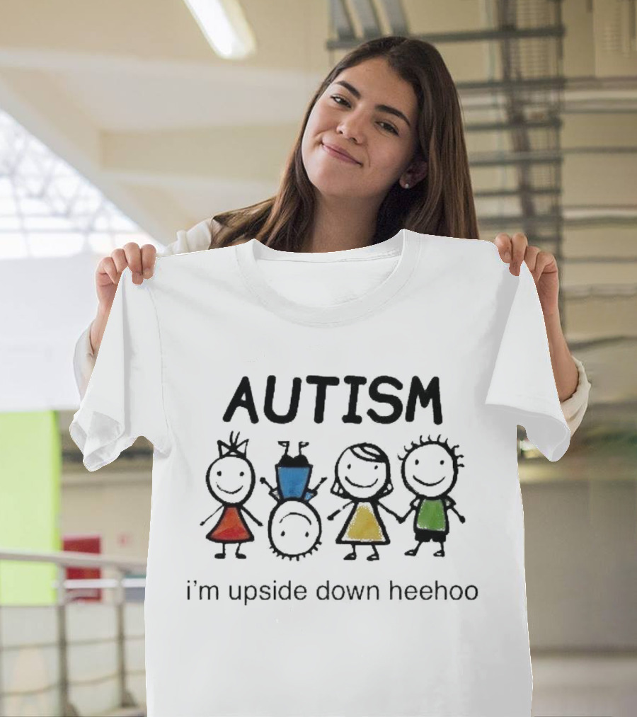 AUTISM I’m Upside Down Heehoo Stick Figure Friends T-Shirt