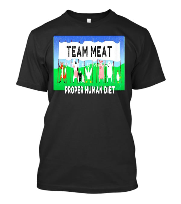 TEAM MEAT PROPER HUMAN DIET Farm Animals Banner T-Shirt