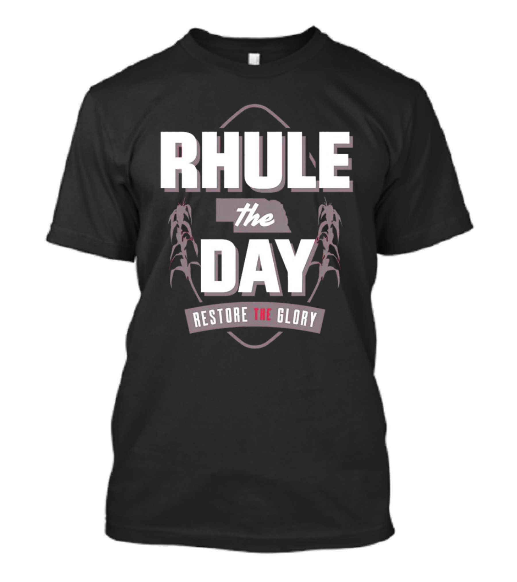 Rhule The Day Restore The Glory Nebraska Corn Husks T-Shirt