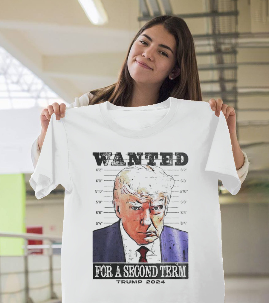 Trump 2024 Wanted for a Second Term Mugshot T-Shirt