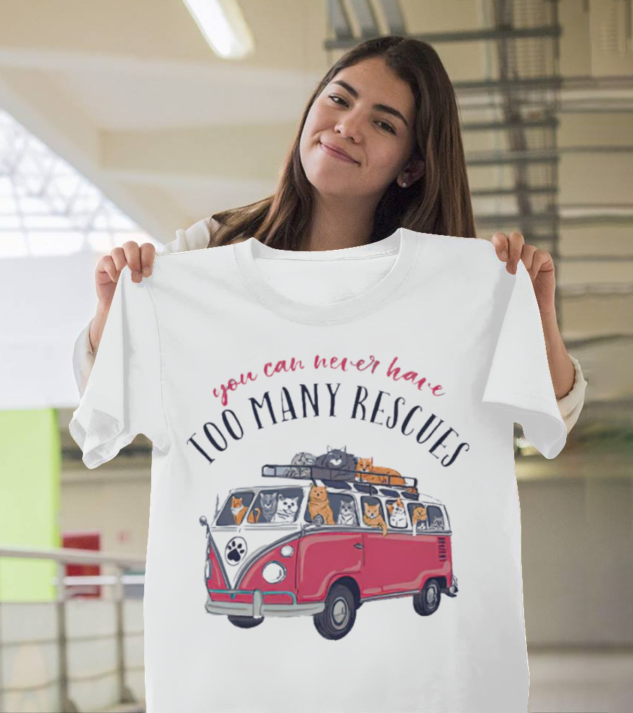 You Can Never Have Too Many Rescues Cats in a Van T-Shirt
