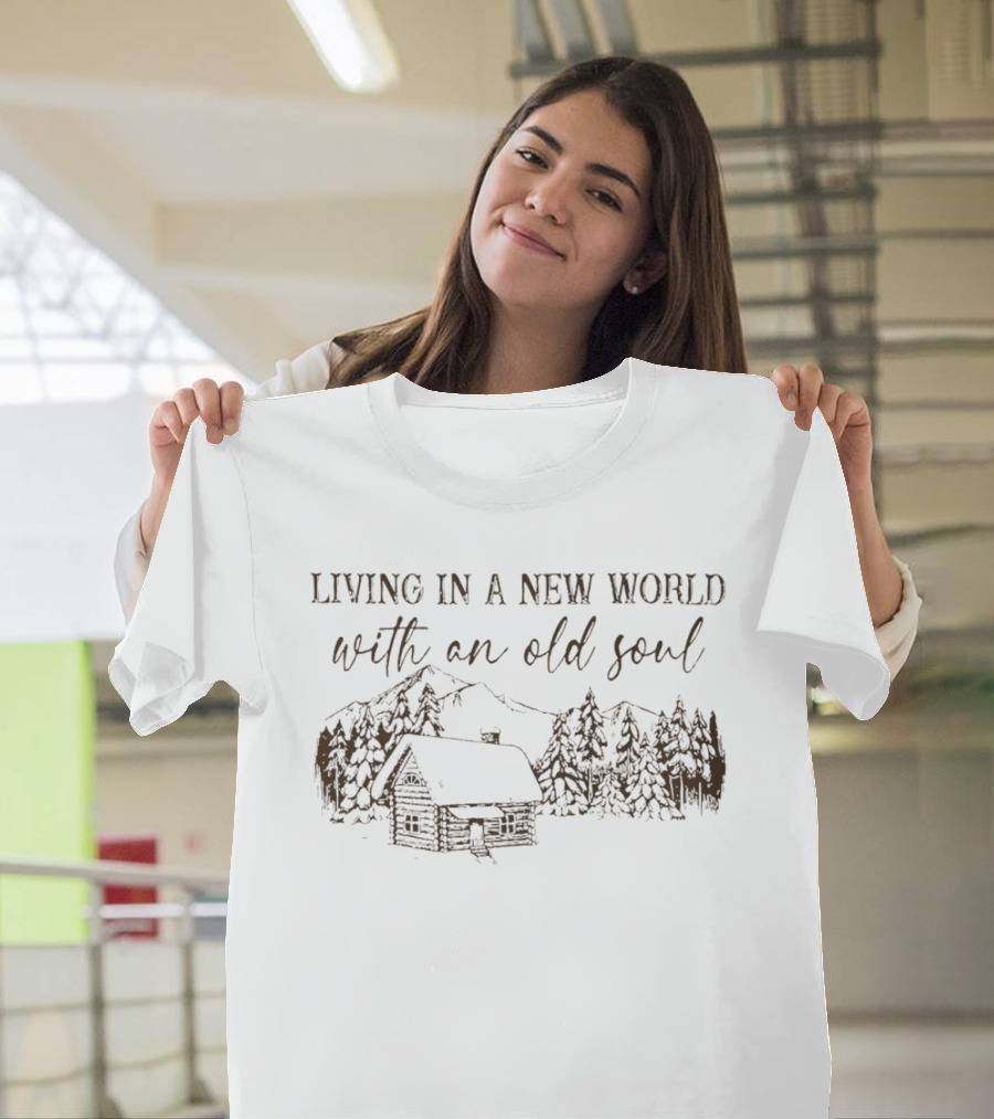 Living in a New World with an Old Soul Cabin Forest Scene T-Shirt