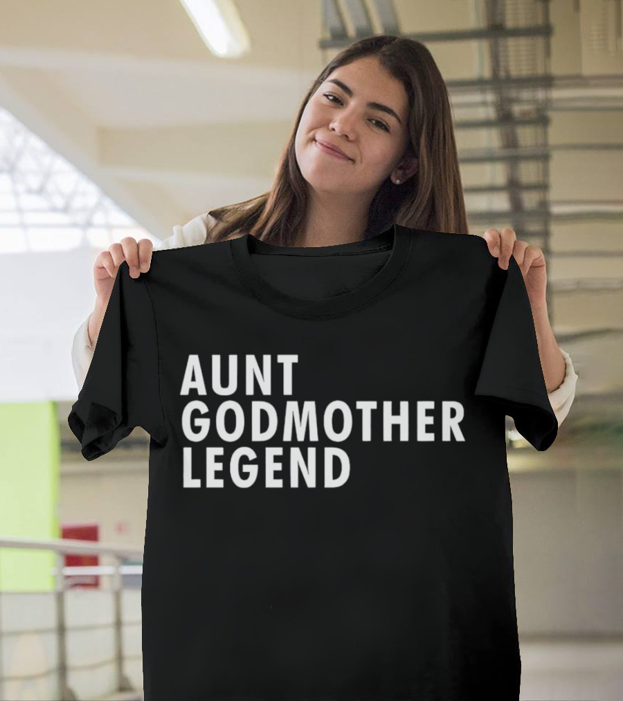 Aunt Godmother Legend Shirt Popular Family Gift T-Shirt
