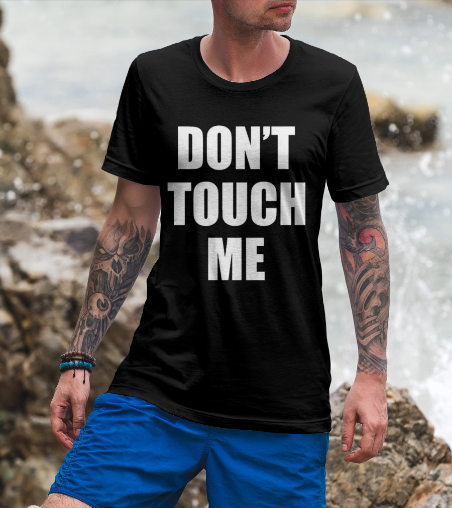 DON’T TOUCH ME T-Shirt
