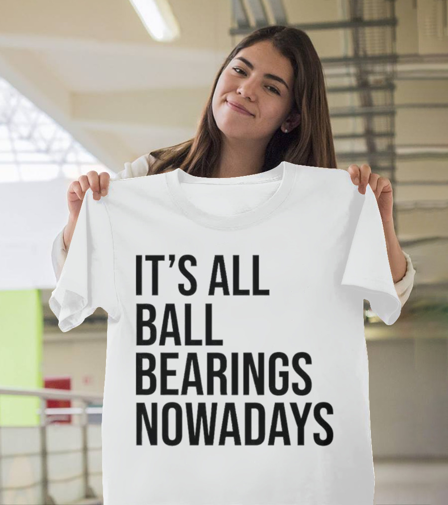 It's All Ball Bearings Nowadays Vintage T-Shirt