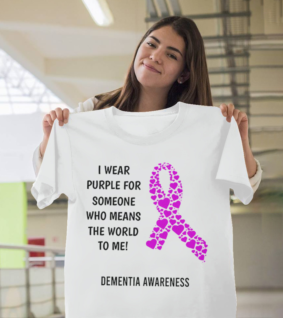 I Wear Purple for Someone Who Means the World to Me Dementia Awareness T-Shirt