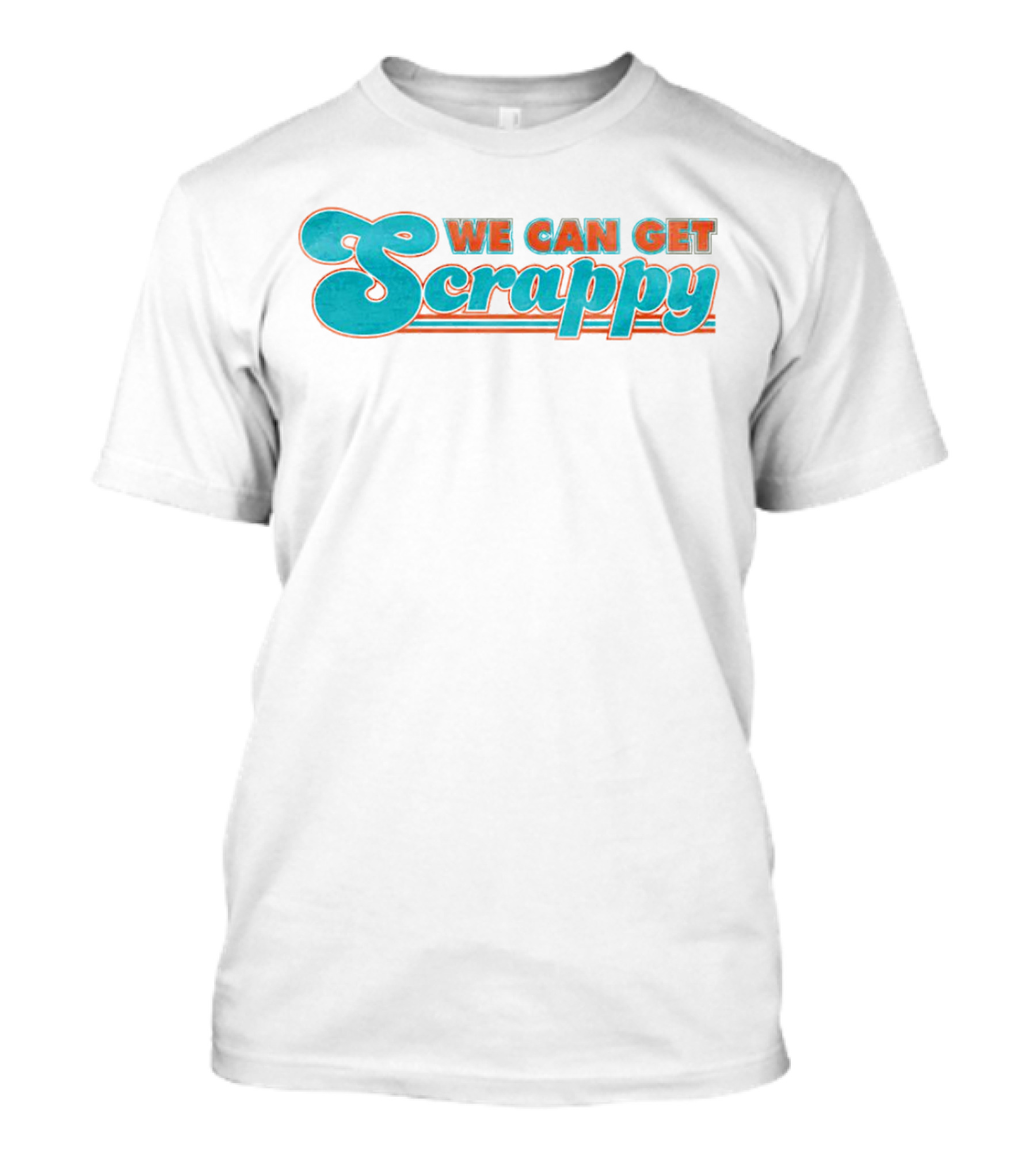 We Can Get Scrappy Retro Style Motivational Phrase T-Shirt