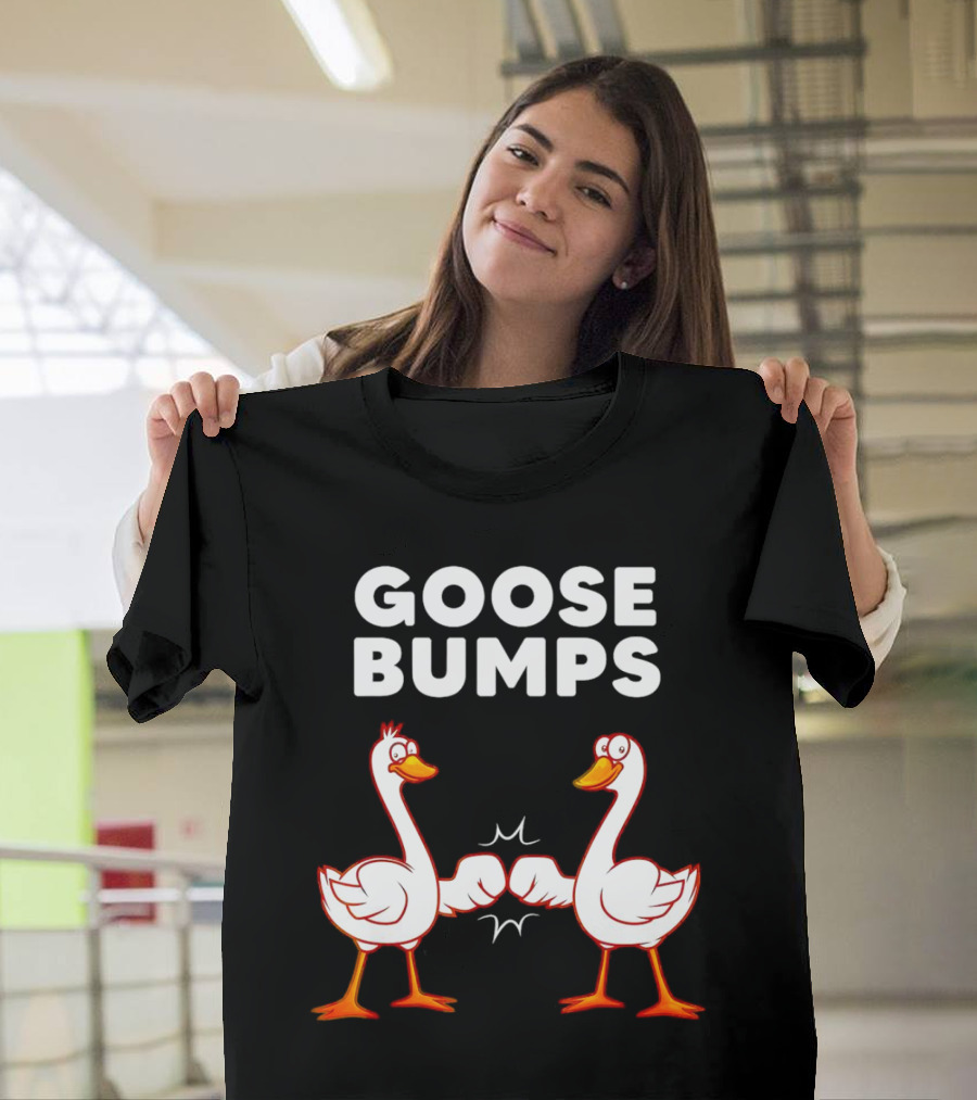 GOOSE BUMPS Waterfowl Animal Pun Fist Bump Humor T-Shirt