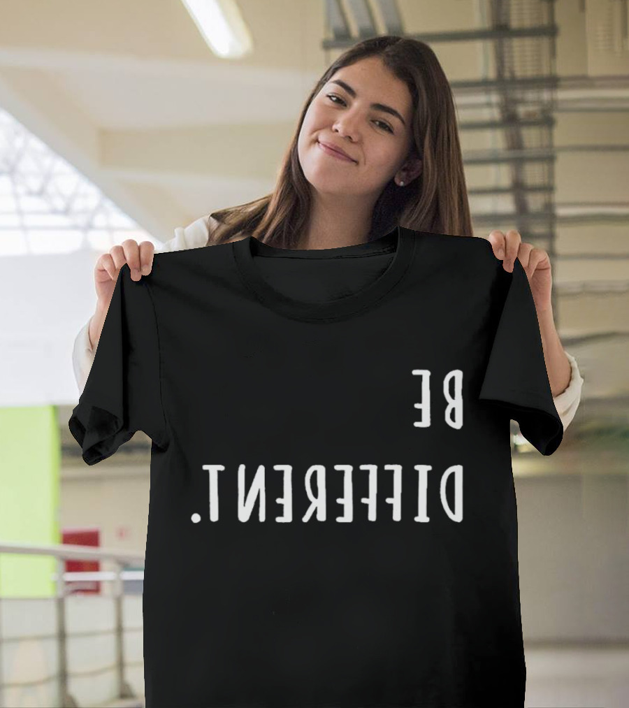 BE DIFFERENT T-Shirt
