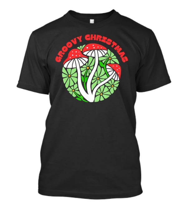 Groovy Christmas Psychedelic Mushrooms And Flowers T-Shirt