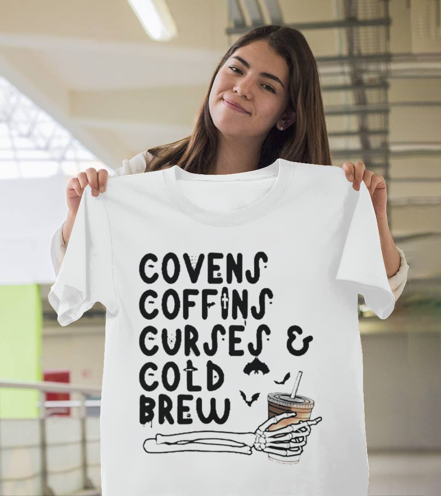 Covens Coffins Curses Cold Brew Halloween Bats Skeleton Hand T-Shirt