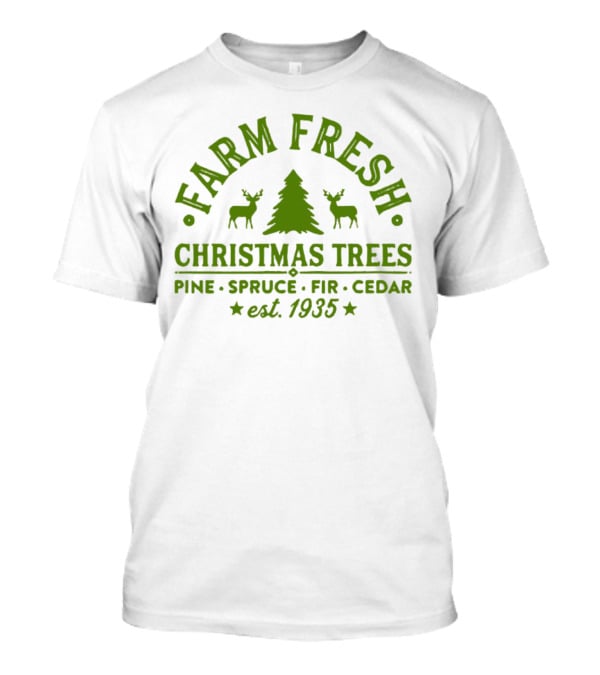Farm Fresh Christmas Trees Pine Spruce Fir Cedar Est 1935 T-Shirt