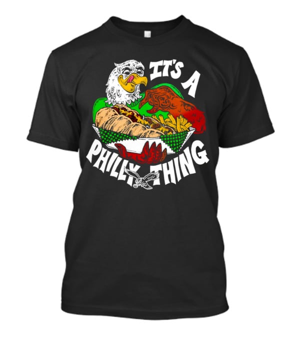 It's A Philly Thing Philadelphia Eagles Sandwich Eagle T-Shirt