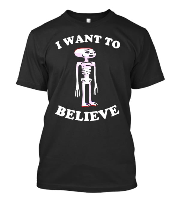 I Want To Believe Skeleton Meme T-Shirt