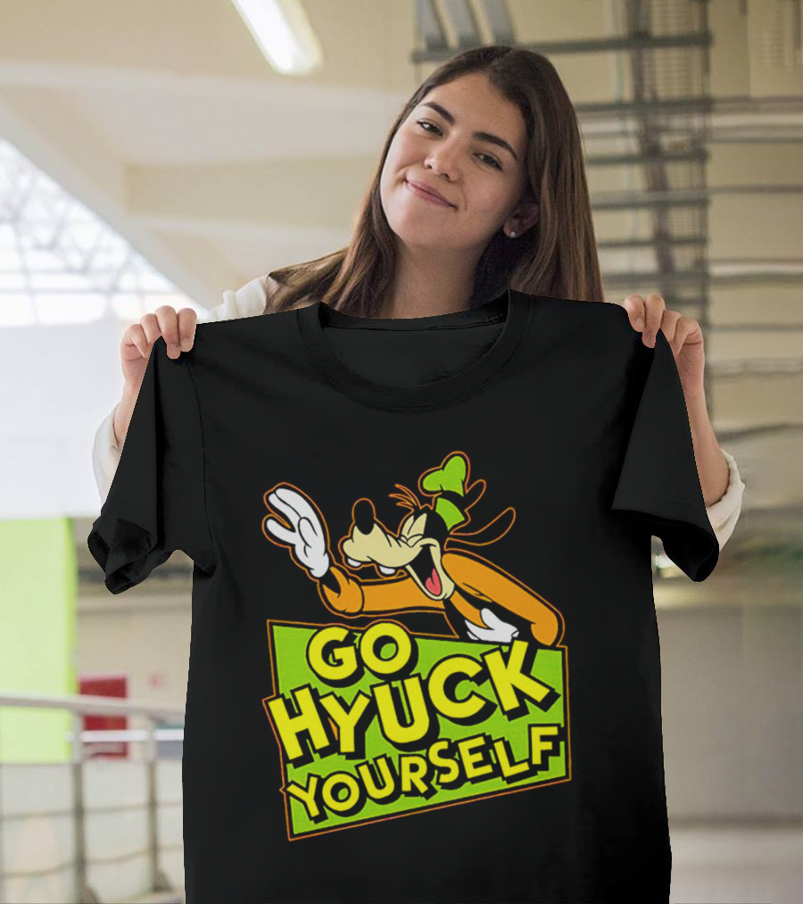 Go Hyuck Yourself Goofy Disney Character Humor T-Shirt