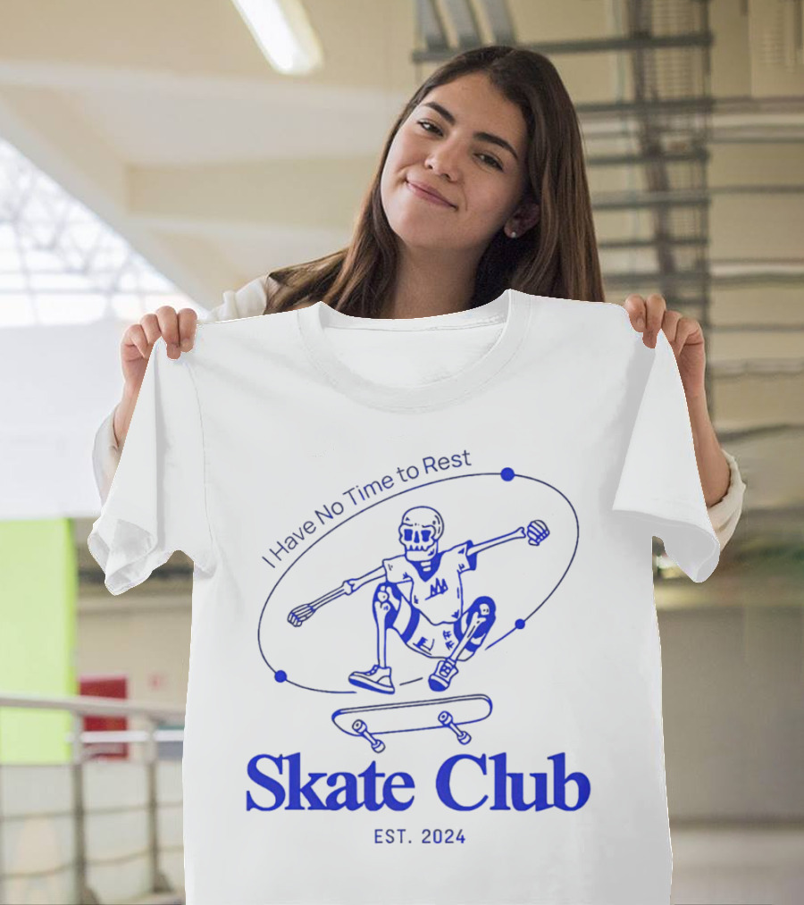 I Have No Time to Rest Skate Club Est. T-Shirt