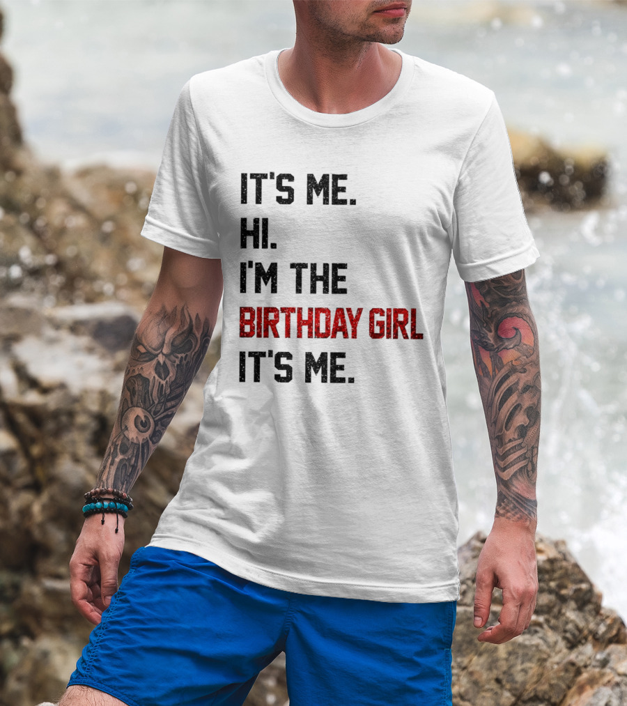 It's Me Hi I'm The Birthday Girl It's Me T-Shirt